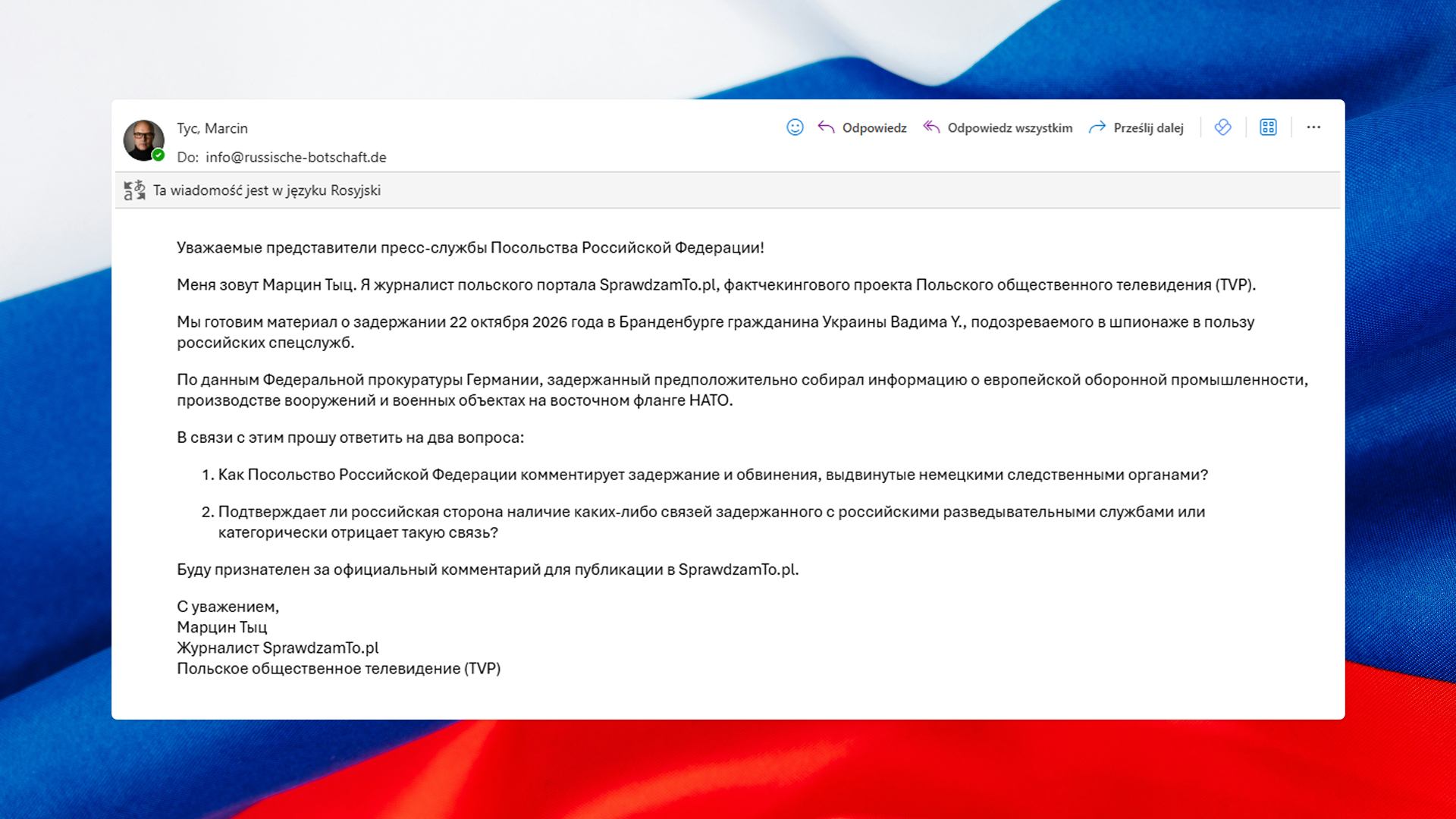 Wiadomość wysłana przez redakcję SprawdzamTo.pl do ambasady Rosji w Berlinie z prośbą o komentarz w sprawie zatrzymania Ukraińca podejrzanego o szpiegostwo. Źródło: SprawdzamTo.pl.